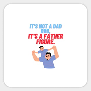 Its not a dad bod, Its a father figure Sticker